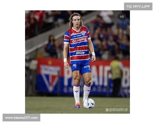 大卫路易斯五大关键位置变化揭示其防守与组织核心作用